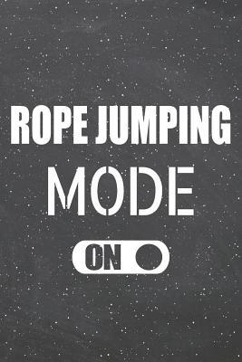 Read online Rope Jumping Mode On: Rope Jumping Notebook, Planner or Journal - Size 6 x 9 - 110 Lined Pages - Office Equipment, Supplies -Funny Rope Jumping Gift Idea for Christmas or Birthday -  file in ePub