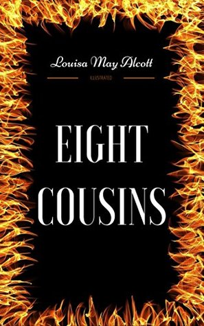Download Eight Cousins: By Louisa May Alcott - Illustrated - Louisa May Alcott file in ePub