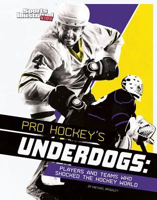 Read online Pro Hockey's Underdogs: Players and Teams Who Shocked the Hockey World - Michael Bradley file in ePub