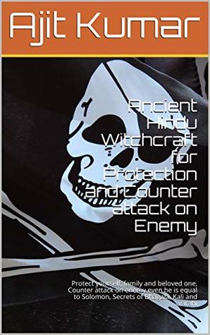Read Ancient Hindu Witchcraft for Protection and Counter attack on Enemy: Protect yourself, family and beloved one, Counter attack on enemy even he is equal to Solomon, Secrets of Bhagala, Kali and varahi - Ajit Kumar file in ePub