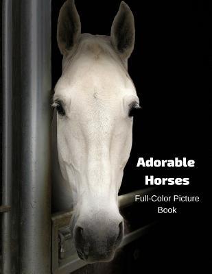 Read online Adorable Horses Full-Color Picture Book: A Horse Picture Book for Children, Seniors and Alzheimer's Patients - Fabulous Book Press | ePub