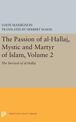 Read The Passion of Al-Hallaj, Mystic and Martyr of Islam, Volume 2: The Survival of Al-Hallaj - Louis Massignon file in ePub