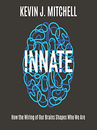 Download Innate: How the Wiring of Our Brains Shapes Who We Are - Kevin J. Mitchell | ePub