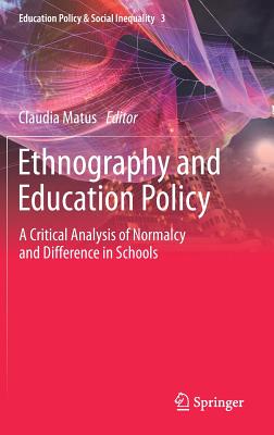 Read online Ethnography and Education Policy: A Critical Analysis of Normalcy and Difference in Schools - Claudia Matus | ePub