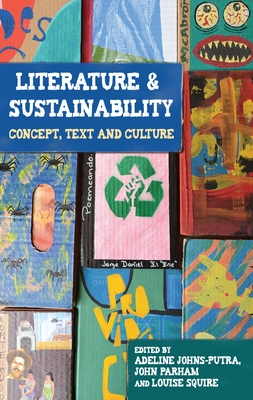 Download Literature and Sustainability: Concept, Text and Culture - Adeline Johns-Putra | PDF