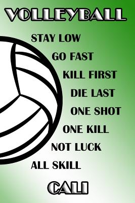 Download Volleyball Stay Low Go Fast Kill First Die Last One Shot One Kill Not Luck All Skill Cali: College Ruled - Composition Book - Green and White School Colors -  | ePub