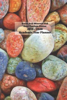 Download Rocks And Minerals And Semi Precious Stones 2019 - 2020 Academic Year Planner: Monthly Weekly Agenda Engagement Calendar - It's About Time file in PDF