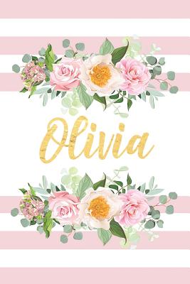 Read Olivia: Beautiful Pink Striped Floral Personalized Girl's Name Notebook Blank Lined Writing Journal Birthday Gift For Daughter -  | PDF