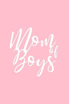 Read Mom Of Boys: Lined Journal - Mom Of Boys Black Fun-ny Mother Mommy Mama Family Gift - Pink Ruled Diary, Prayer, Gratitude, Writing, Travel, Notebook For Men Women - 6x9 120 pages - Gcjournals Mom Journals file in PDF