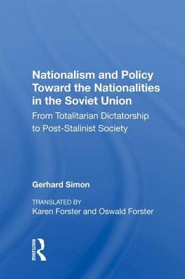 Read Nationalism and Policy Toward the Nationalities in the Soviet Union: From Totalitarian Dictatorship to Post-Stalinist Society - Gerhard Simon | PDF
