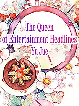 Full Download The Queen of Entertainment Headlines: Volume 1 - Yu YU | PDF