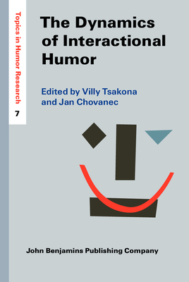 Read online The Dynamics of Interactional Humor: Creating and Negotiating Humor in Everyday Encounters - Villy Tsakona file in ePub