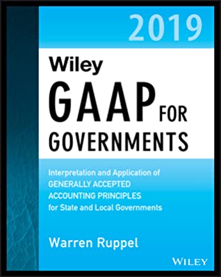 Read Wiley GAAP for Governments 2019: Interpretation and Application of Generally Accepted Accounting Principles for State and Local Governments - Warren Ruppel file in ePub