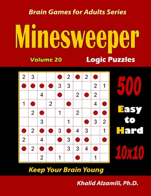 Read Minesweeper Logic Puzzles: 500 Easy to Hard (10x10): : Keep Your Brain Young - Khalid Alzamili file in PDF