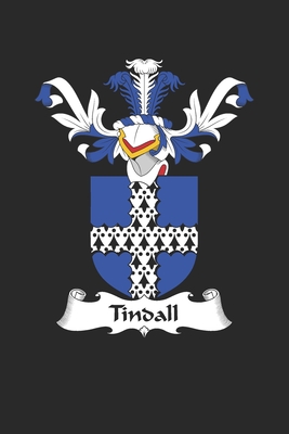 Read Online Tindall: Tindall Coat of Arms and Family Crest Notebook Journal (6 x 9 - 100 pages) - Tindall Family | PDF