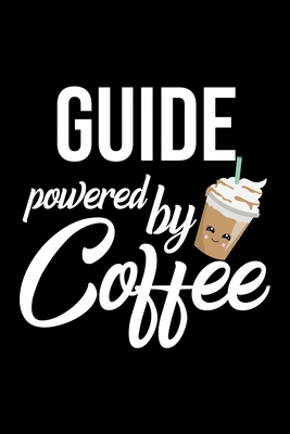 Read Guide Powered by Coffee: Christmas Gift for Guide Funny Guide Journal Best 2019 Christmas Present Lined Journal 6x9inch 120 pages - Funny Journals For Guide | PDF