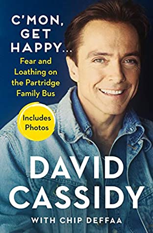 Read Online C'mon, Get Happy . . .: Fear and Loathing on the Partridge Family Bus - David Cassidy | ePub