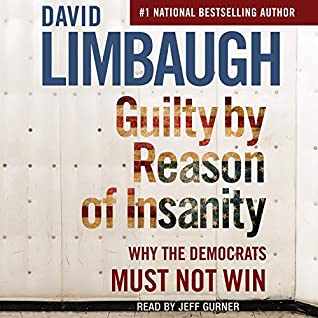 Full Download Guilty By Reason of Insanity: Why The Democrats Must Not Win - David Limbaugh file in ePub
