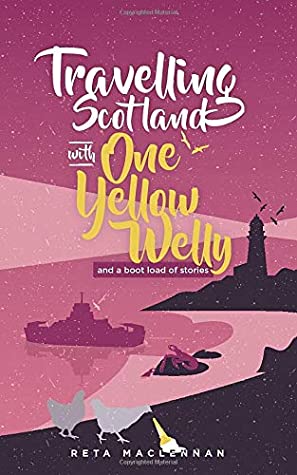 Read Travelling Scotland with One Yellow Welly: (and a bootload of stories) - Reta MacLennan file in PDF