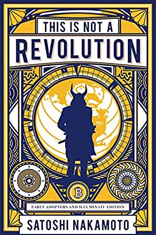 Download This is not a revolution: Early adopters and Illuminati edition (This is not a revolution by Satoshi Nakamoto Book 1) - Satoshi Nakamoto file in ePub