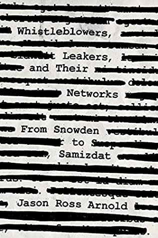 Full Download Whistleblowers, Leakers, and Their Networks: From Snowden to Samizdat (Security and Professional Intelligence Education Series Book 32) - Jason Ross Arnold file in PDF