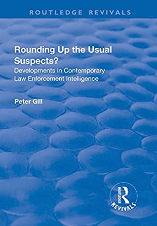 Read Online Rounding Up the Usual Suspects?: Developments in Contemporary Law Enforcement Intelligence (Routledge Revivals) - Peter Gill | ePub
