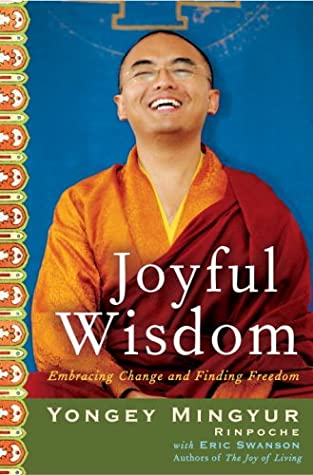 Full Download Joyful Wisdom: Embracing Change and Finding Freedom - Yongey Mingyur | PDF