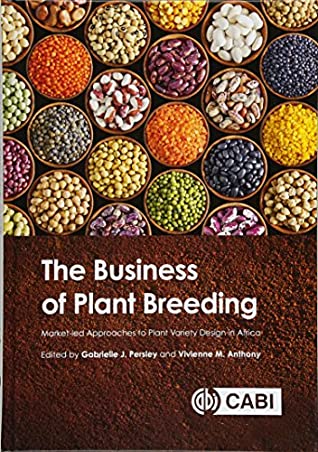 Read The Business of Plant Breeding: Market-led Approaches to Plant Variety Design in Africa - Gabrielle J. Persley file in PDF