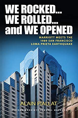 Download We Rocked We Rolled and We Opened: Marriott Meets the 1989 San Francisco Loma Prieta Earthquake - Alain Piallat file in PDF