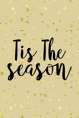 Read Online Tis The Season: Notebook Journal Composition Blank Lined Diary Notepad 120 Pages Paperback Golden Wall Holidays - Zakariyya Blankenship Bz | ePub