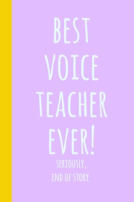 Full Download Best Voice Teacher Ever: Blank Lined Journal Notebook for Writing Notes, Lists, Ideas, and More Fun Purple Cover Design with Funny Quote - Arlo Beatrix Notebooks file in ePub