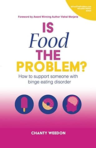 Download Is Food The Problem?: How to support someone with Binge Eating Disorder - Chanty Weedon | ePub