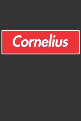 Read Online Cornelius: Cornelius Planner Calendar Notebook Journal, Personal Named Firstname Or Surname For Someone Called Cornelius For Christmas Or Birthdays This Makes The Perfect Personolised Custom Name Gift For Cornelius - Maria Leona Custom Name Covers | PDF