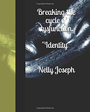 Read Online Breaking the cycle of dysfunction. Know your identy! - Ms. Nelly Joseph file in ePub