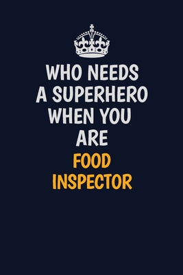 Download Who Needs A Superhero When You Are Food Inspector: Career journal, notebook and writing journal for encouraging men, women and kids. A framework for building your career. - Emily Christie file in ePub