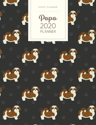 Read Online Popo 2020 Planner: Monthly Weekly Daily - Dated With Todo Notes - Shih Tzu - Popo Planner | ePub
