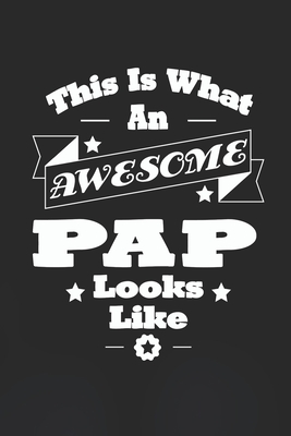 Read Online This Is What An Awesome Pap Look Like: Family life Grandpa Dad Men love marriage friendship parenting wedding divorce Memory dating Journal Blank Lined Note Book Gift - Family Life Journals | ePub