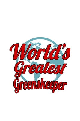 Read Online World's Greatest Greenskeeper: Best Greenskeeper Notebook, Journal Gift, Diary, Doodle Gift or Notebook 6 x 9 Compact Size- 109 Blank Lined Pages -  file in PDF
