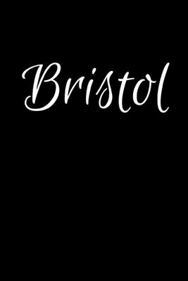 Read Online Bristol: Notebook Journal for Women or Girl with the name Bristol - Beautiful Elegant Bold & Personalized Gift - Perfect for Leaving Coworker Boss Teacher Daughter Wife Grandma Mum for Birthday Wedding Retirement or Graduation - 6x9 Diary or A5 Notepad. - Jean Calvin Best file in PDF