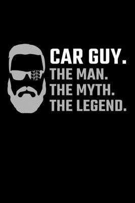 Read Online Car Guy. The Man. The Myth. The Legend.: Car Journal Notebook - Eve Emelia | PDF