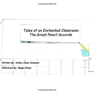 Read Online Tales of an Enchanted Classroom: The Great Pencil Accords - Ashley Jones Costanzo | PDF