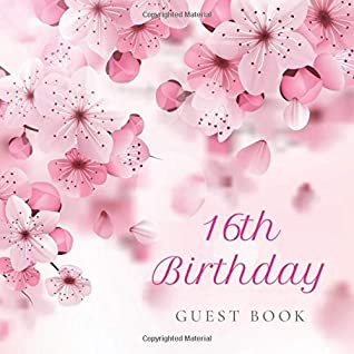 Read 16th Birthday Guest Book: Cherry Blossom Pink Glossy Cover, Place for a Photo, Cream Color Paper, 123 Pages, Guest Sign in for Party, Celebration of  Wishes and Messages from Family and Friends - Guest Books of Stigery file in ePub
