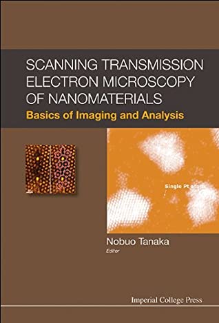 Full Download Scanning Transmission Electron Microscopy of Nanomaterials : Basics of Imaging and Analysis - Tanaka Nobuo file in ePub