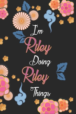 Read Online I'm Riley Doing Riley Things Notebook Birthday Gift: Personalized Name Journal Writing Notebook For Girls and Women, 100 Pages, 6x9, Soft Cover, Matte Finish - Nadjahcom Publishing | ePub