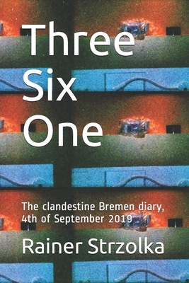 Download Three Six One: The clandestine Bremen diary, 4th of September 2019 - Rainer Strzolka file in ePub
