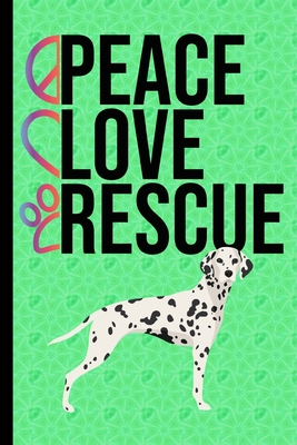 Full Download Peace Love Rescue: Gratitude Journal 6x9 100 Pages Dalmatian Dog Green Cover - Happytails Stationary file in PDF
