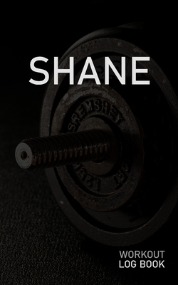 Read Shane: Blank Daily Workout Log Book Track Exercise Type, Sets, Reps, Weight, Cardio, Calories, Distance & Time Space to Record Stretches, Warmup, Cooldown & Water Intake Custom Personalized First Name Initial S Dumbbell Cover - Gainz Publications | PDF