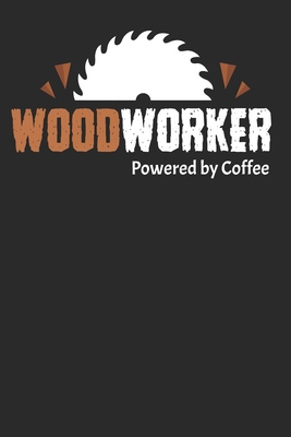 Read Online Woodworker Powered by Coffee: Woodworking Notebook (Journal), Composition Book College Wide Ruled, Gift for woodworker, carpenter, cabinetmaker, artisan, woodman lovers, Ideal for School and Work. 6x9 120 pages (60 sheets). - Woodworking Dude | ePub