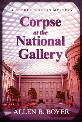 Read Corpse at the National Gallery: A Dupree Sisters Mystery - Allen B Boyer file in ePub