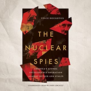 Read The Nuclear Spies: America's Atomic Intelligence Operation Against Hitler and Stalin - Vince Houghton | ePub